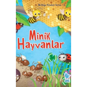 İlk Doğa Kitabım Serisi 2 - Minik Hayvanlar