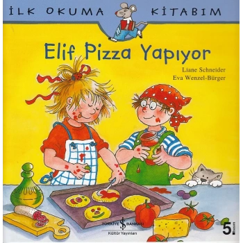 İlk Okuma Kitabım Elif Pizza Yapıyor
