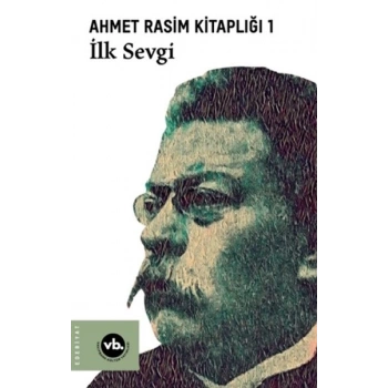 İlk Sevgi - Ahmet Rasim Kitaplığı 1