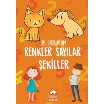 İlk Sözlüğüm - Renkler Sayılar Şekiller