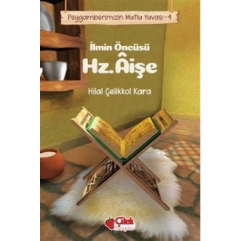 İlmin Öncüsü Hz. Aişe - Peygamberimizin Mutlu Yuvası 4