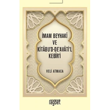 İmam Beyhaki ve Kitabud-Deavatil Kebiri