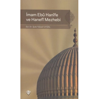İmam Ebu Hanife ve Hanefi Mezhebi
