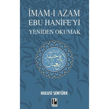İmam-ı Azam Ebu Hanife’yi Yeniden Okumak