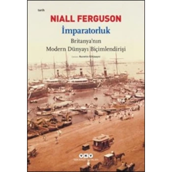 İmparatorluk - Britanyanın Modern Dünyayı Biçimlendirişi