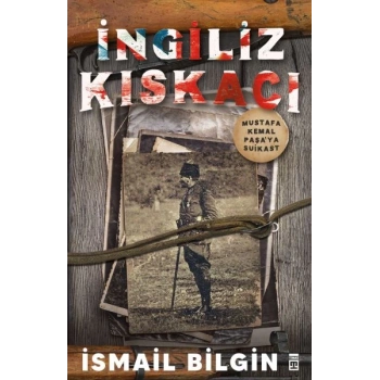 İngiliz Kıskacı - Mustafa Kemal Paşa’ya Suikast