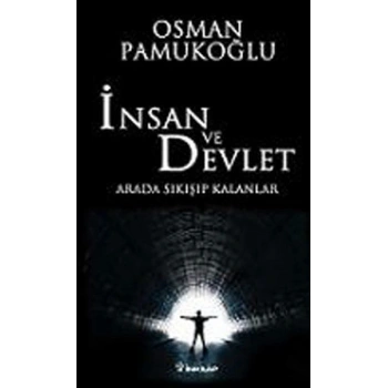 İnsan ve Devlet - Arada Sıkışıp Kalanlar