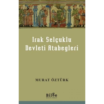 Irak Selçuklu Devleti Atabegleri