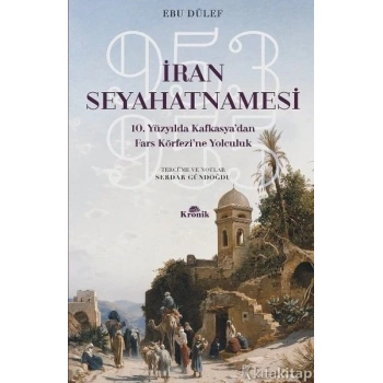 İran Seyahatnamesi 10. Yüzyılda Kafkasyadan Fars Körfezine Yolculuk 953-955