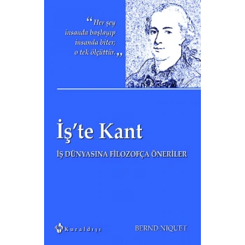 İşte Kant  İş Dünyasına Filozofça Öneriler