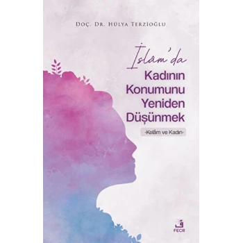 İslamda Kadının Konumunu Yeniden Düşünmek