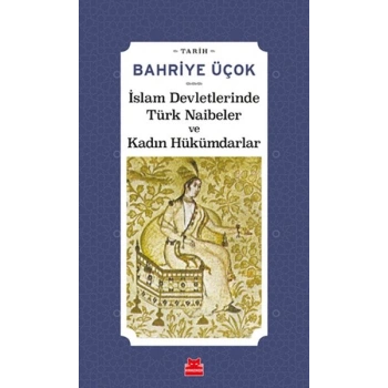 İslam Devletlerinde Türk Naibeler ve Kadın Hükümdarlar
