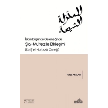 İslam Düşünce Geleneğinde Şia- Mu’tezile Etkileşimi
