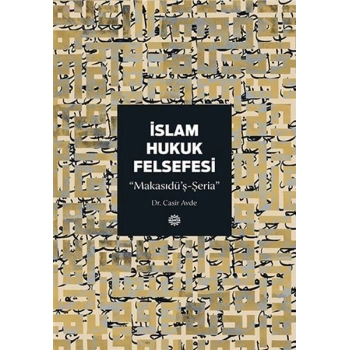İslam Hukuk Felsefesi  Makasıdü’ş-Şeria