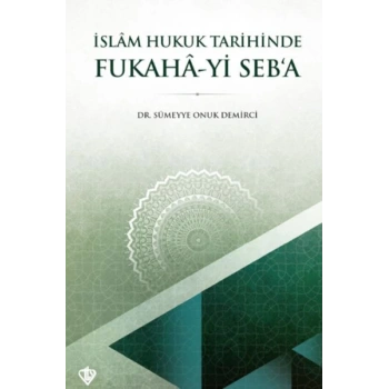 İslam Hukuk Tarihinde Fukahâ-yi Seb’a