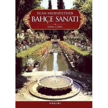 İslam Medeniyetinde Bahçe Sanatı(Ciltli)