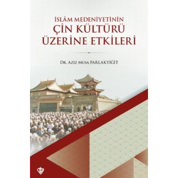 İslam Medeniyetinin Çin Kültürü Üzerine Etkileri