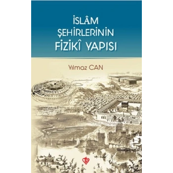 İslam Şehirlerinin Fiziki Yapısı