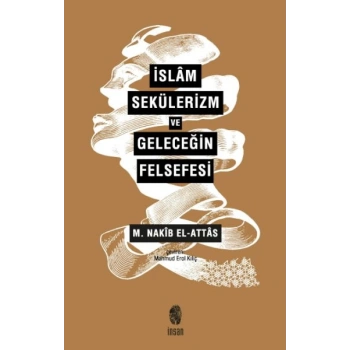 İslam, Sekülerizm ve Geleceğin Felsefesi