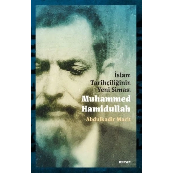 İslam Tarihçiliğinin Yeni Siması Muhammed Hamidullah