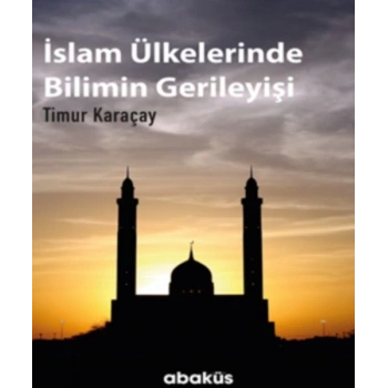 İslam Ülkelerinde Bilimin Gerileyişi