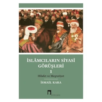 İslamcıların Siyasi Görüşleri I Hilafet ve Meşrutiyet
