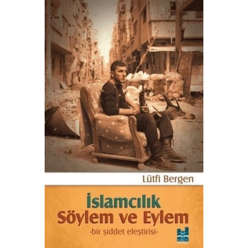 İslamcılık - Söylem ve Eylem