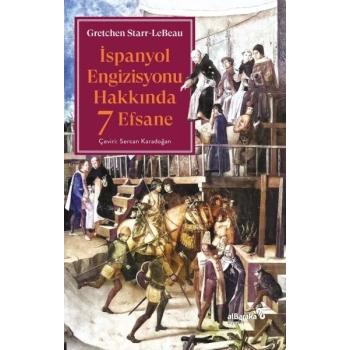 İspanyol Engizisyonu Hakkında 7 Efsane