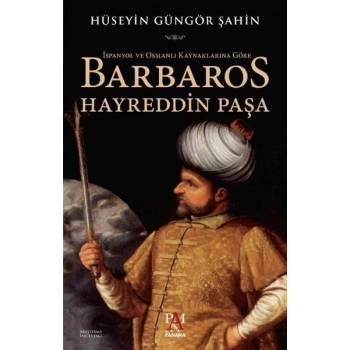 İspanyol ve Osmanlı Kaynaklarına Göre Barbaros Hayreddin Paşa