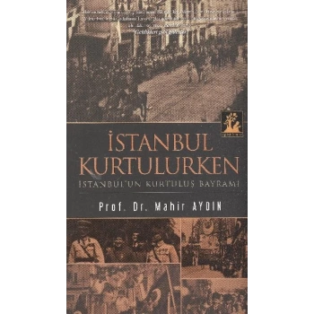 İstanbul Kurtulurken  İstanbulun Kurtuluş Bayramı