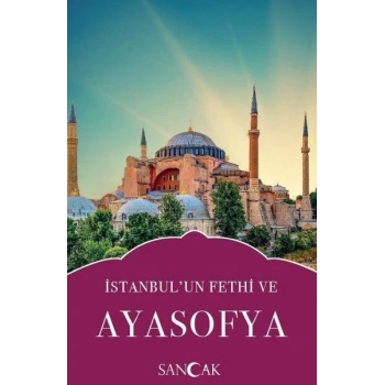 İstanbulun Fethi ve Ayasofya