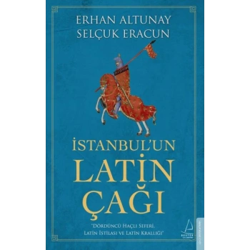 İstanbul’un Latin Çağı - Dördüncü Haçlı Seferi, Latin İstilası ve Latin Krallığı