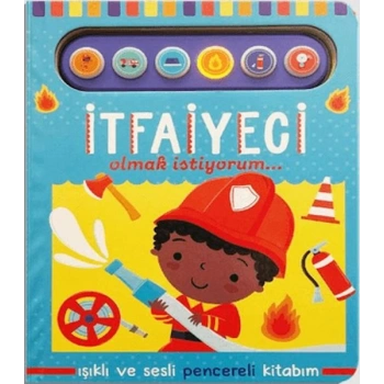İtfaiyeci Olmak İstiyorum - Işıklı ve Sesli Pencereli Kitabım