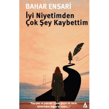 İyi Niyetimden Çok Şey Kaybettim