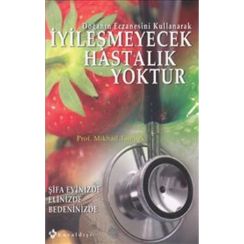 İyileşmeyecek Hastalık Yoktur