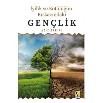 İyilik ve Kötülüğün Kıskacındaki Gençlik