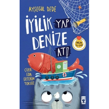 İyilik Yap Denize At!