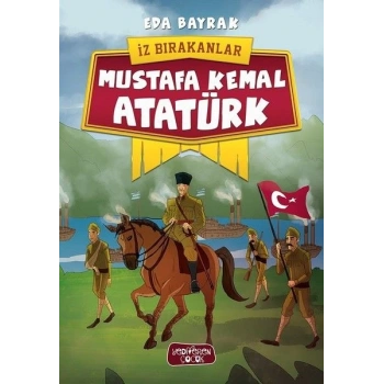 İz Bırakanlar - Mustafa Kemal Atatürk