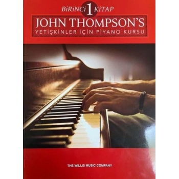 John Thompson’s Yetişkinler İçin Piyano Kursu Birinci Kitap