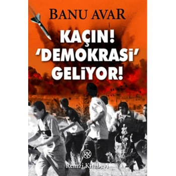 Kaçın! Demokrasi Geliyor
