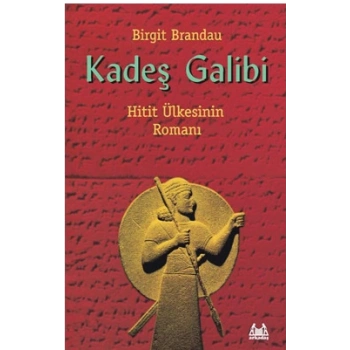 Kadeş Galibi Hitit Ülkesinin Romanı