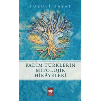 Kadim Türklerin Mitolojik Hikayeleri