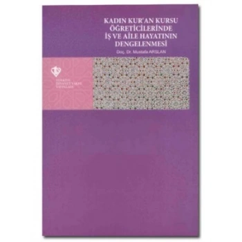 Kadın Kuran Kursu Öğreticilerinde İş ve Aile Hayatının Dengelenmesi