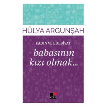 Kadın ve Edebiyat Babasının Kızı Olmak