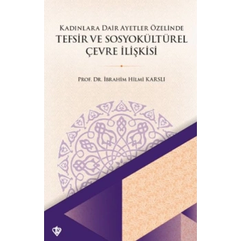 Kadınlara Dair Ayetler Özelinde Tefsir ve Sosyokültürel Çevre İlişkisi