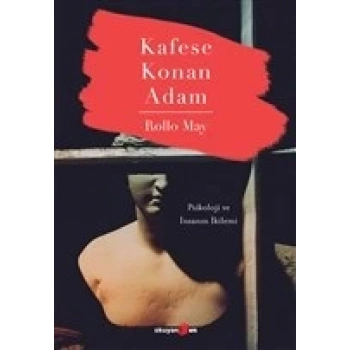 Kafese Konan Adam - Psikoloji ve İnsanın İkilemi