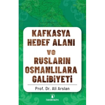 Kafkasya Hedef Alanı ve Rusların Osmanlılara Galibiyeti