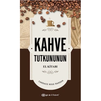 Kahve Tutkununun El Kitabı