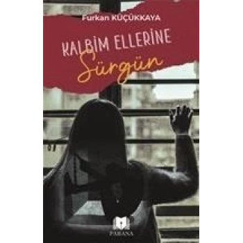 Kalbim Ellerine Sürgün