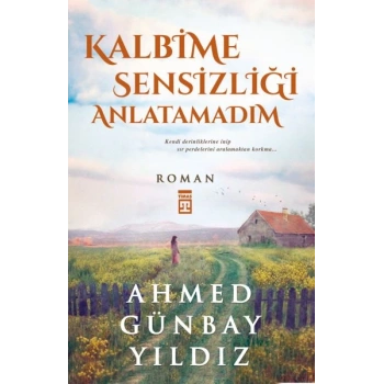 Kalbime Sensizliği Anlatamadım
